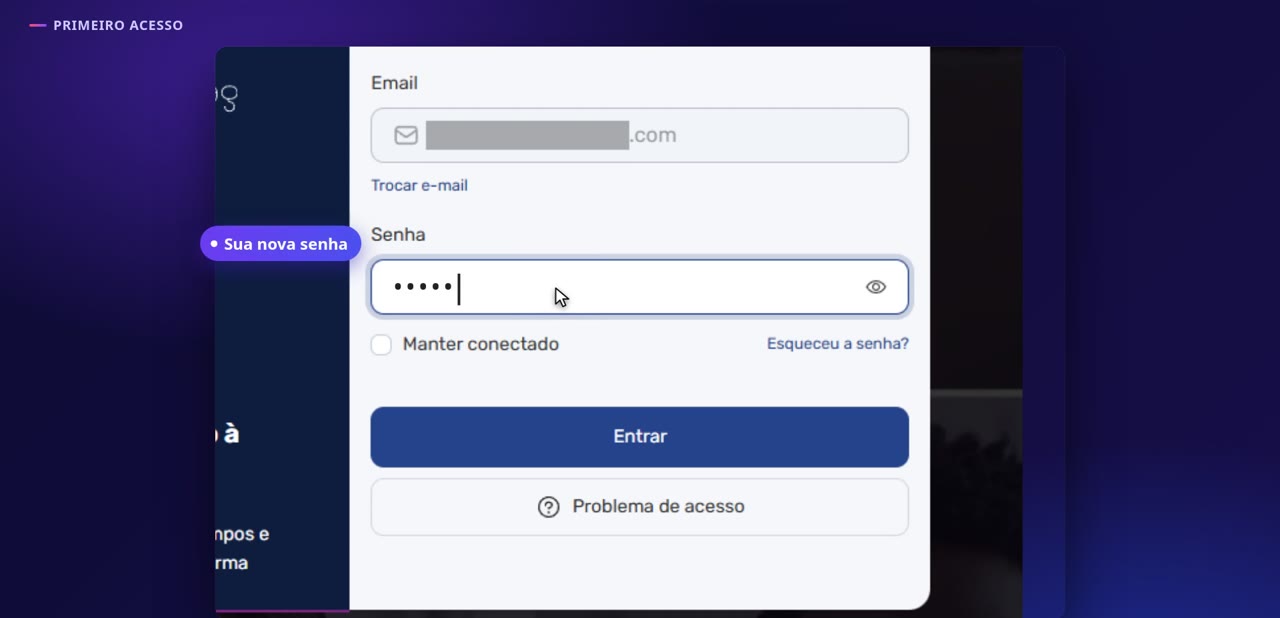 Insira seu e-mail e a senha criada e clique em “Entrar”.